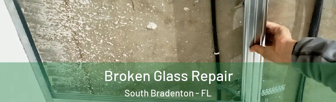  Broken Glass Repair South Bradenton - FL