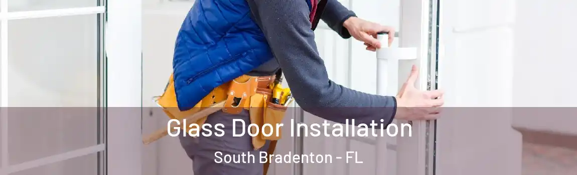  Glass Door Installation South Bradenton - FL