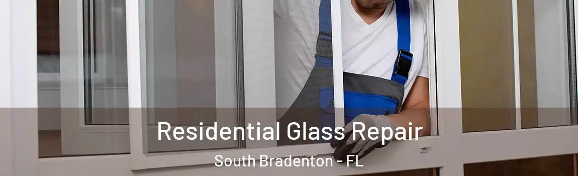  Residential Glass Repair South Bradenton - FL
